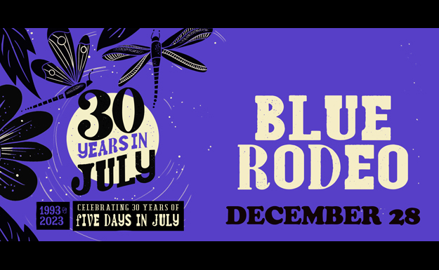 Blue Rodeo - Celebrating 30 Years of Five Days In July